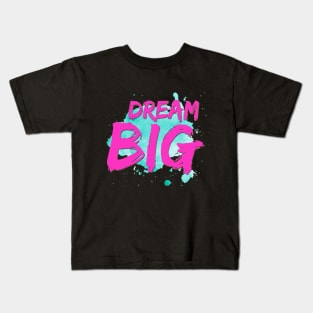 Dream Big Kids T-Shirt